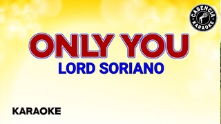 Only You (Karaoke) - Lord Soriano