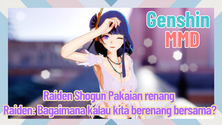 [Genshin, MMD, Raiden Shogun, Pakaian renang] Raiden: Bagaimana kalau kita berenang bersama?