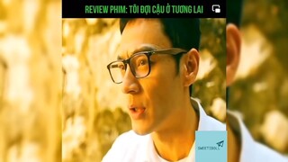 Tóm tắt phim: Tôi đợi cậu ở tương lai p1 #reviewphimhay