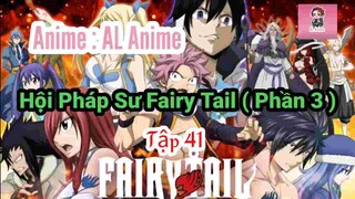 #ALAnime #Fairytail #anime Hội Pháp Sư Fairy Tail ( Phần 3 ) - Tập 41 ( Việt Su