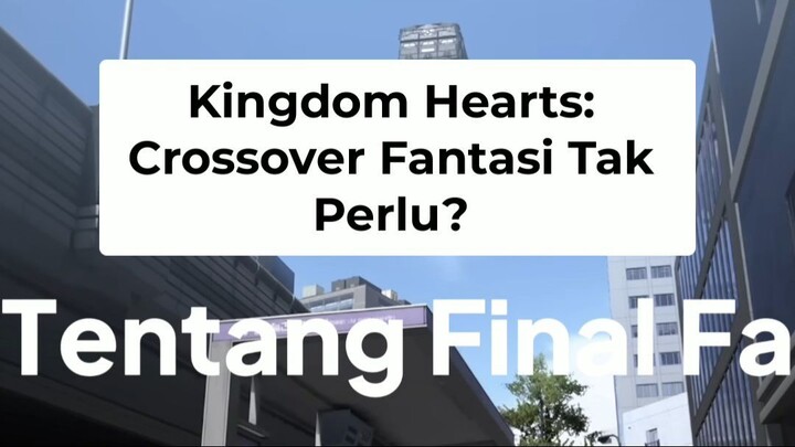 Kingdom Hearts_ Film Fantasi Gak Penting_ Hot Take!