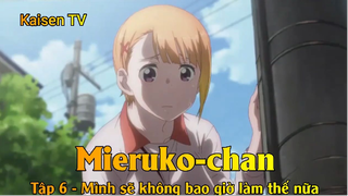 Mieruko-chan Tập 6 - Mình sẽ không bao giờ làm thế nữa