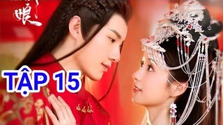 Hoa Gian Tân Nương Tập 15 Vietsub - Trịnh Hợp Huệ Tử NGỌT NGÀO bên Huỳnh Thánh Trì lịch |Asia Drama
