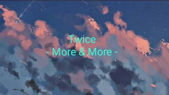 Lirik lagu Twice ' More and More ' ( sub indo ) | Terjemah indonesia