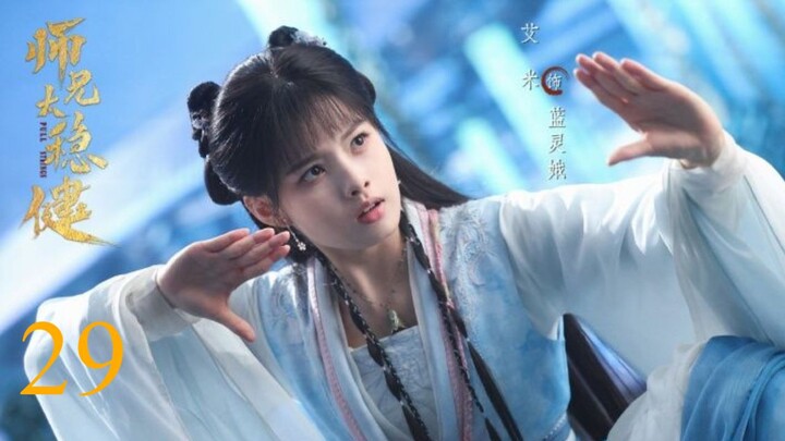 [Thuyết Minh] Sư Huynh Quá Cẩn Trọng - Tập 29