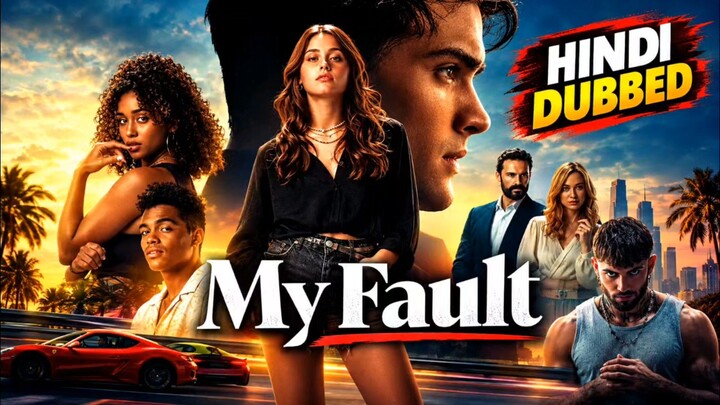 My Fault Hindi Dubbed Full HD Movie