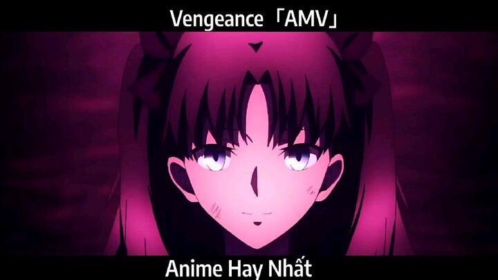 Vengeance「AMV」Hay Nhất