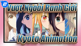 [Vượt Ngoài Ranh Giới] Bạn có thích Kyoto Animation không?_2