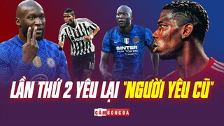 Lần thứ 2 QUAY LẠI với “NGƯỜI YÊU CŨ”: Liệu Pogba và Lukaku sẽ THÊM MỘT LẦN ĐAU?