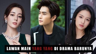 Ini Dia Lawan Main Yang Yang di Drama Barunya, Bukan Dilraba Dilmurat? 🎥