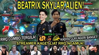BEATRIX SKYLAR ALIEN! KADITA CLAY GILA! REACTION STREAMER RRQ VS ONIC MPL SEASON 12 MATCH 2