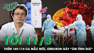 Tối 11/3:Cả Nước Có 169.114 Ca Mắc Mới, BS Trương Hữu Khanh Cảnh Báo “Âm Tính Giả” Vì Omicron | SKĐS