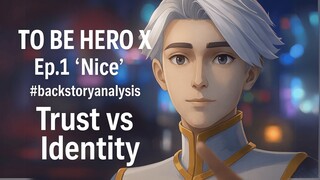 To Be Hero X Episode 1 - “Nice” | Trust vs Identity 突变英雄X 第1集：信任值与身份危机