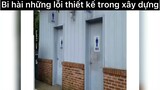 Những bi hài trong lỗi thiết kế xây dựng😂