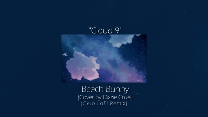 Beach Bunny - "Cloud 9" (Dixzie Cruel Cover) (Gelo Lofi Remix)