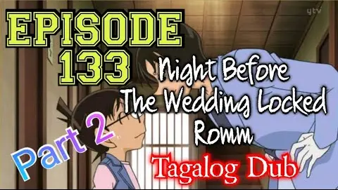DETECTIVE CONAN | Night Before athe Wedding Locked Room | Tagalod Version | Episode 133-Part 2