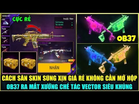 (Free Fire) Cách Săn AK Rồng Lửa Và M4A1 Rừng Xanh Giá Rẻ, Hé Lộ Xưởng Chế Tác VECTOR OB37 Cực Khủng