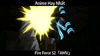 Fire Force S2「AMV」Hay Nhất