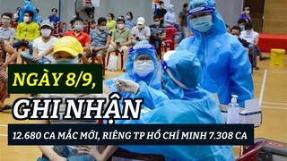Ngày 8/9, ghi nhận 12.680 ca mắc mới, riêng TP Hồ Chí Minh 7.308 ca