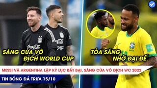 TIN BÓNG ĐÁ TRƯA 15/10: Messi, Argentina sáng cửa VÔ ĐỊCH World Cup, Neymar tỏa sáng nhờ Đại đế Fred