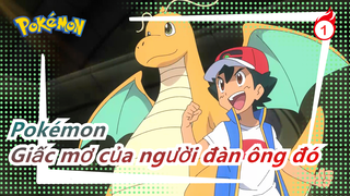 [Pokémon MAD / Sử thi] Người đàn ông đó đã thực hiện được ước mơ của mình chưa?_1