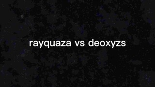 Rayquaza vs deoxyzs