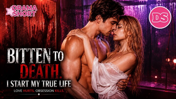 Bitten to Death, I Start My True Life - DramaShort