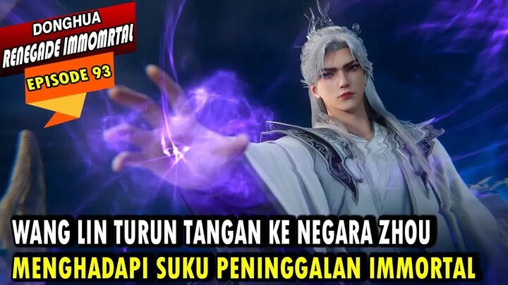 93. WANG LIN  MEMBANTU NEGARA ZHOU DARI SERANGAN SUKU PENINGGALAN IMMORTAL - RENEGADE IMMORTAL