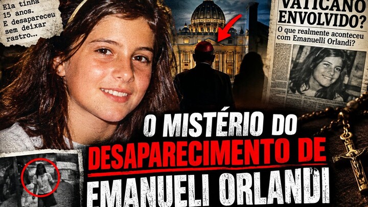 EMANUELA ORLANDI: O MISTÉRIO QUE CHOCOU O VATICANO | O QUE REALMENTE ACONTECEU?