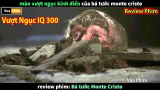 Bá Tước IQ 300 Vượt Ngục Kinh Điển - review phim Bá Tước Monte Cristo