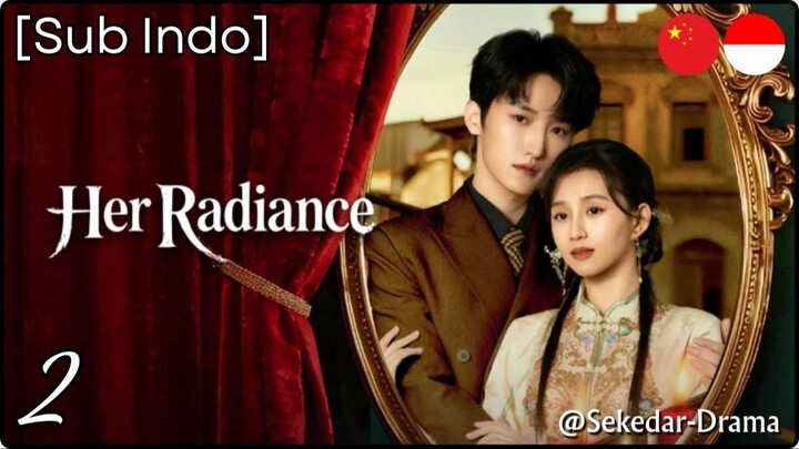 [Sub Indo] Her Radiance – Eps. 02 (2025)