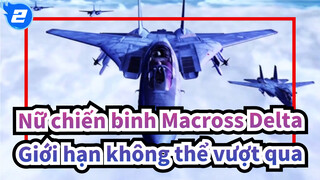 [Nữ chiến binh Macross Delta/AMV/Hoành tráng] Giới hạn không thể vượt qua_2