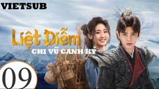 Liệt Diễm Chi Vũ Canh Kỷ - Tập 09 | Vietsub - Nhậm Gia Luân, Hình Phi