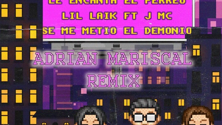 Adrian Mariscal Ft. Lil Laik & JMC - Se Me Metio El Demonio