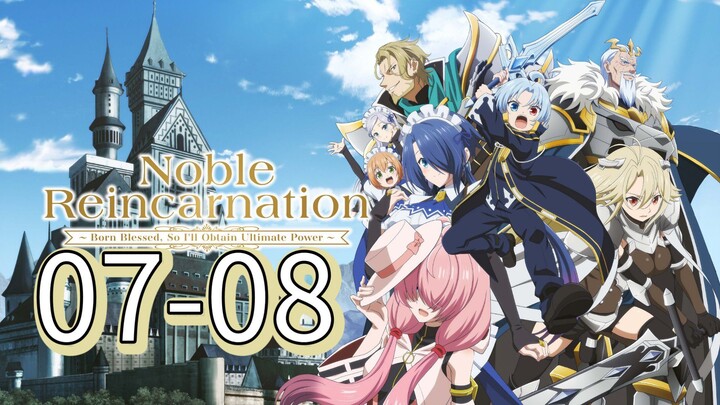 𝕹𝖔𝖇𝖑𝖊 𝕽𝖊𝖎𝖓𝖈𝖆𝖗𝖓𝖆𝖙𝖎𝖔𝖓 || S1 || EP (07-08)