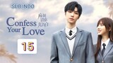 Confess Your Love Eps.15 HD | Sub Indo