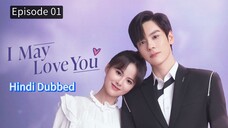 I May Love You Episode 01 Hindi Dubbed