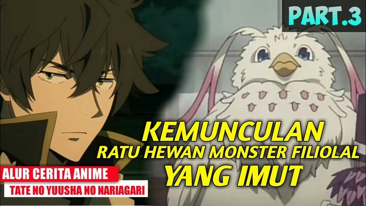 KEMUNCULAN RATU MONSTER FILIOLAL || alur cerita Tate no yuusha no nariagari || part.3