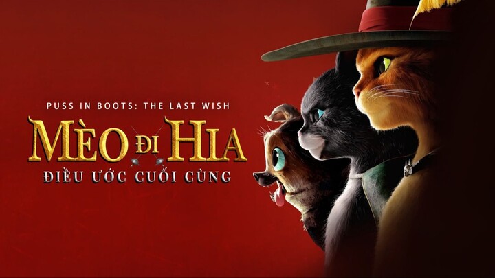 Mèo Đi Hia Điều Ước Cuối Cùng (Puss In Boots The Last Wish) Lồng Tiếng Full HD