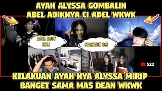 AYAH ALYSSA Gombalin ABEL Adiknya CI ADEL WKKW Kelakuan AYAH ALYSSA Mirip Banget Sama MAS DEAN WKWK