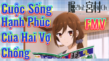 [Horimiya] FMV | Cuộc Sống Hạnh Phúc Của Hai Vợ Chồng