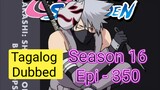 Episode 350 @ Season 16 @ Naruto shippuden $ Tagalog dub