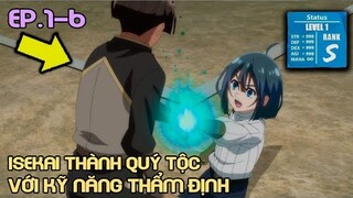 " Tái Sinh Thành Quý Tộc Với Kỹ Năng Thẩm Định " Tập 1-6 | Review Phim Anime