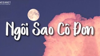 Từ Nay Anh Mất Em Rồi, Lặng Nhìn Chiếc Bóng Đơn Côi... Ngôi Sao Cô Đơn | Nhạc Lofi Trending 2022