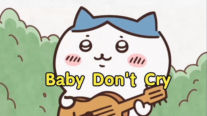 «Baby Don't Cry» Tiểu Bát