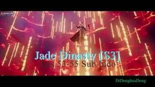 Jade Dinasty [S3] Eps 53-55 Sub Indo