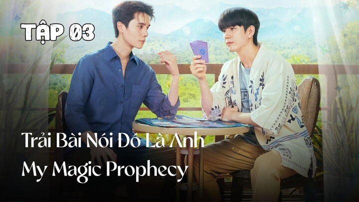 Tập 3 || Trải Bài Nói Đó Là Anh - My Magic Prophecy | Phim bl vietsub