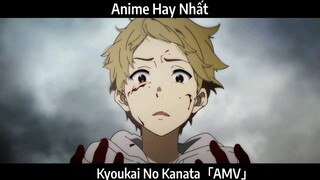 Kyoukai No Kanata「AMV」Hay Nhất