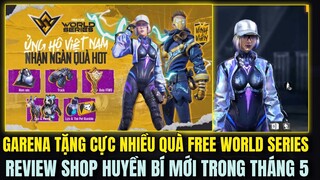 Free Fire | Garena Tặng Cực Nhiều Quà Free World Series,Review Trước Shop Huyền Bí Mới Trong Tháng 5