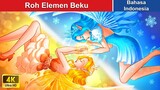 Roh Elemen Beku 👸❄ Dongeng Bahasa Indonesia 🌜 Woa - Indonesian Fairy Tales